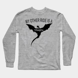 My Other Ride Is A Dragon Long Sleeve T-Shirt